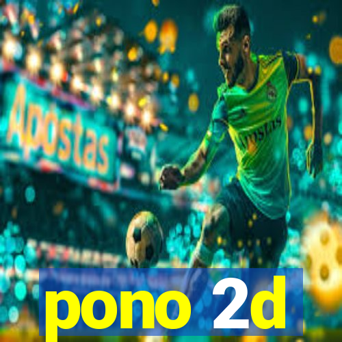 pono 2d